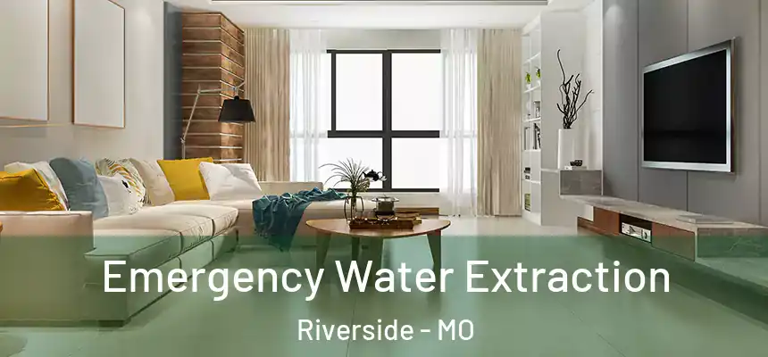  Emergency Water Extraction Riverside - MO