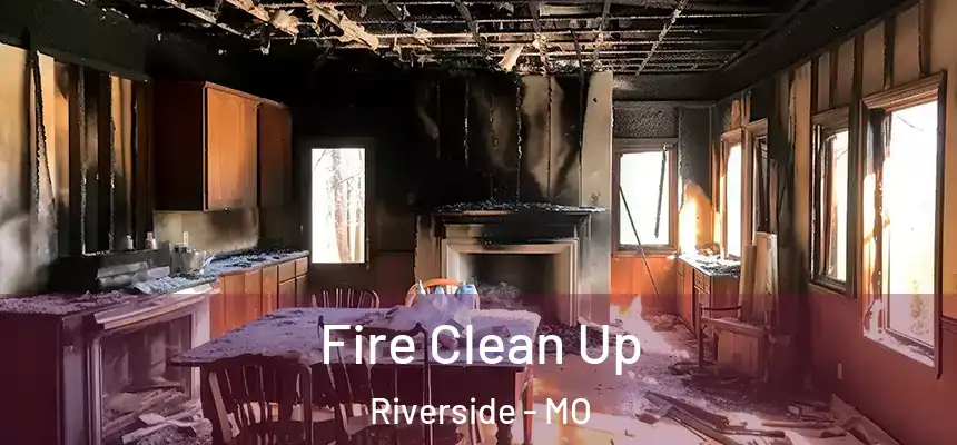  Fire Clean Up Riverside - MO