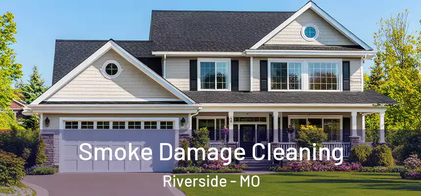  Smoke Damage Cleaning Riverside - MO