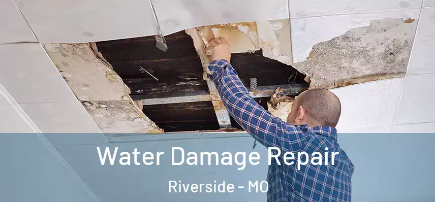  Water Damage Repair Riverside - MO