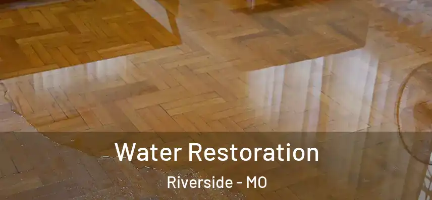  Water Restoration Riverside - MO
